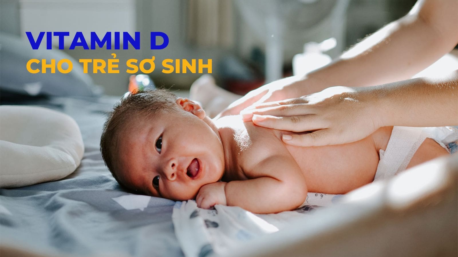 Top 18 Vitamin D cho trẻ sơ sinh tốt và an toàn nhất hiện nay