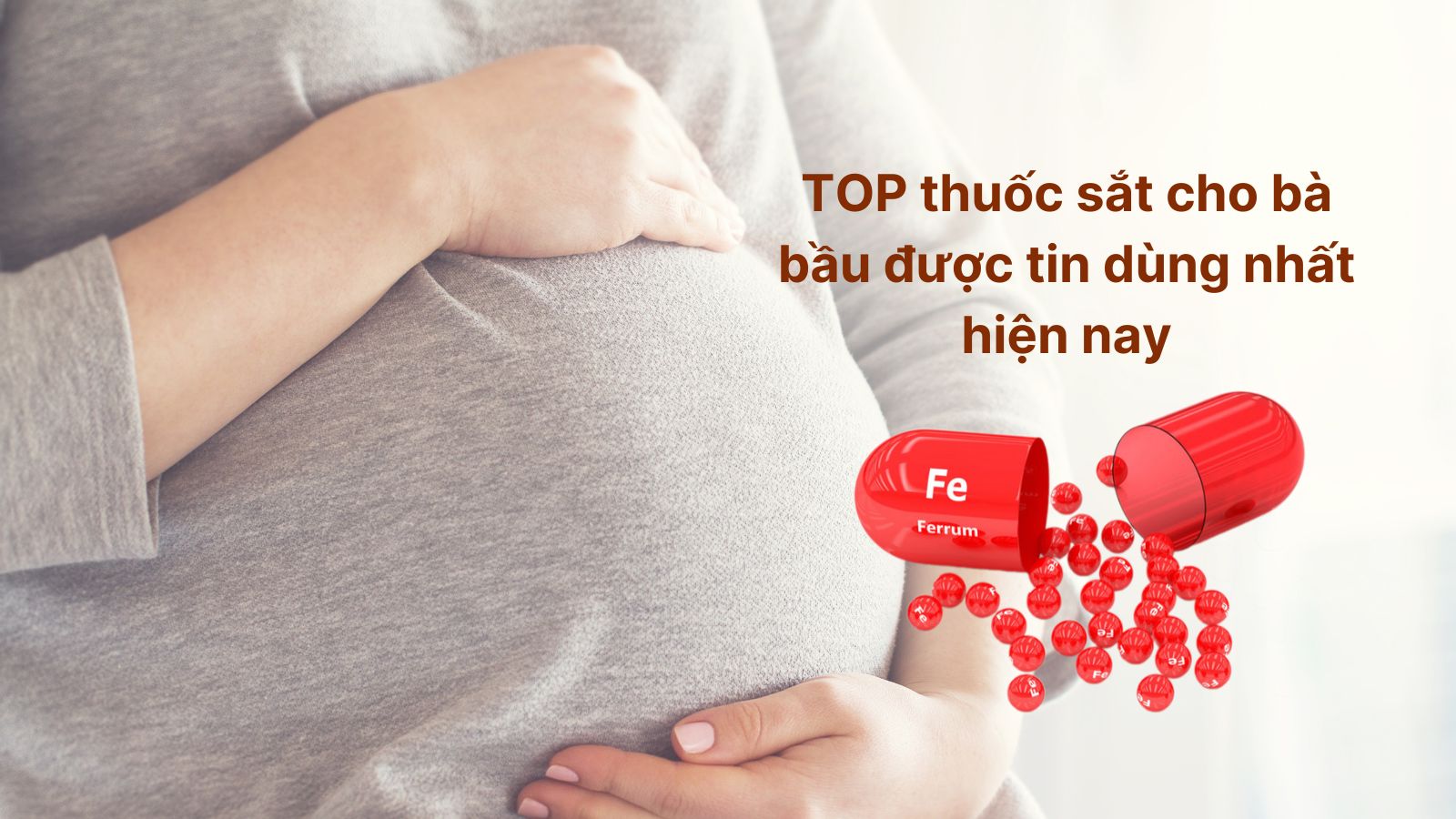 TOP 22 thuốc sắt cho bà bầu được tin dùng nhất hiện nay