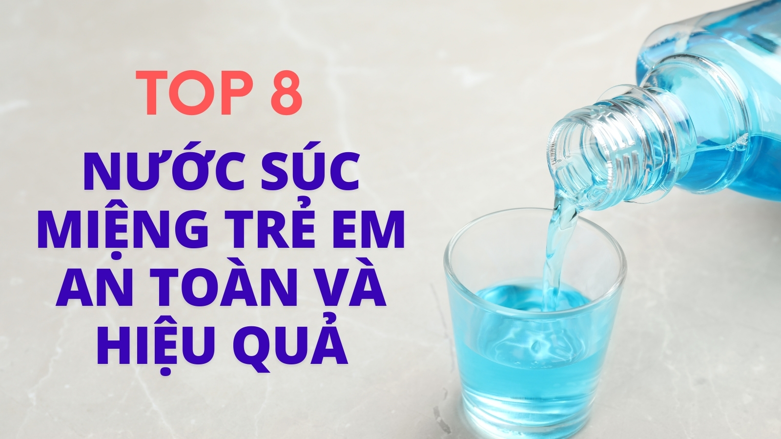 Top 8 nước súc miệng trẻ em an toàn và hiệu quả 2024