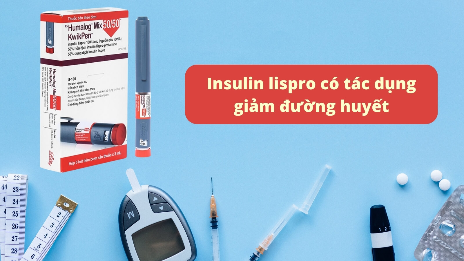 Insulin lispro có tác dụng giảm đường huyết