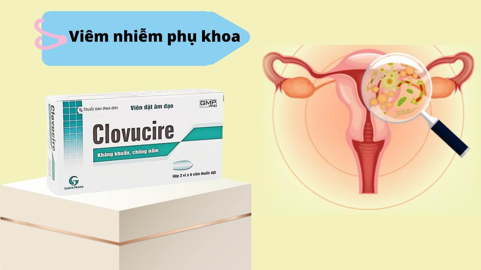 Clovucire - Điều trị nhiễm khuẩn phụ khoa