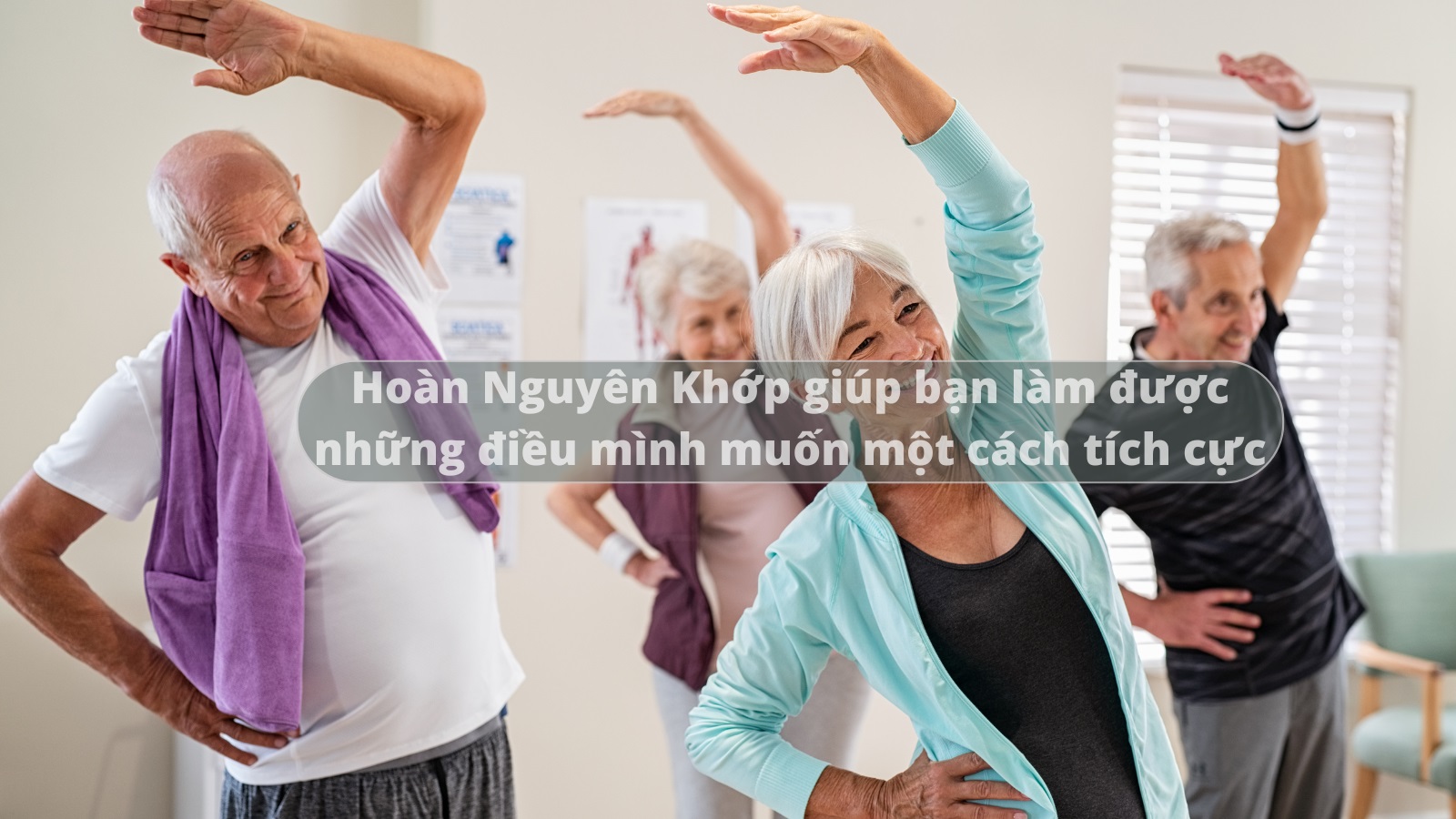 Hoàn Nguyên Khớp mang lại cuộc sống đầy tích cực trong mong muốn của người lớn tuổi