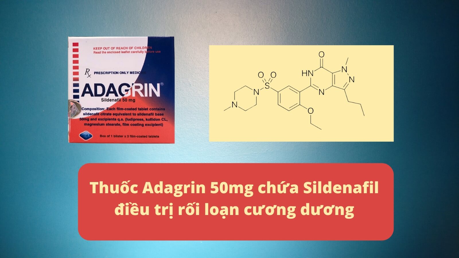 Thuốc Adagrin 50mg chứa Sildenafil điều trị rối loạn cương dương