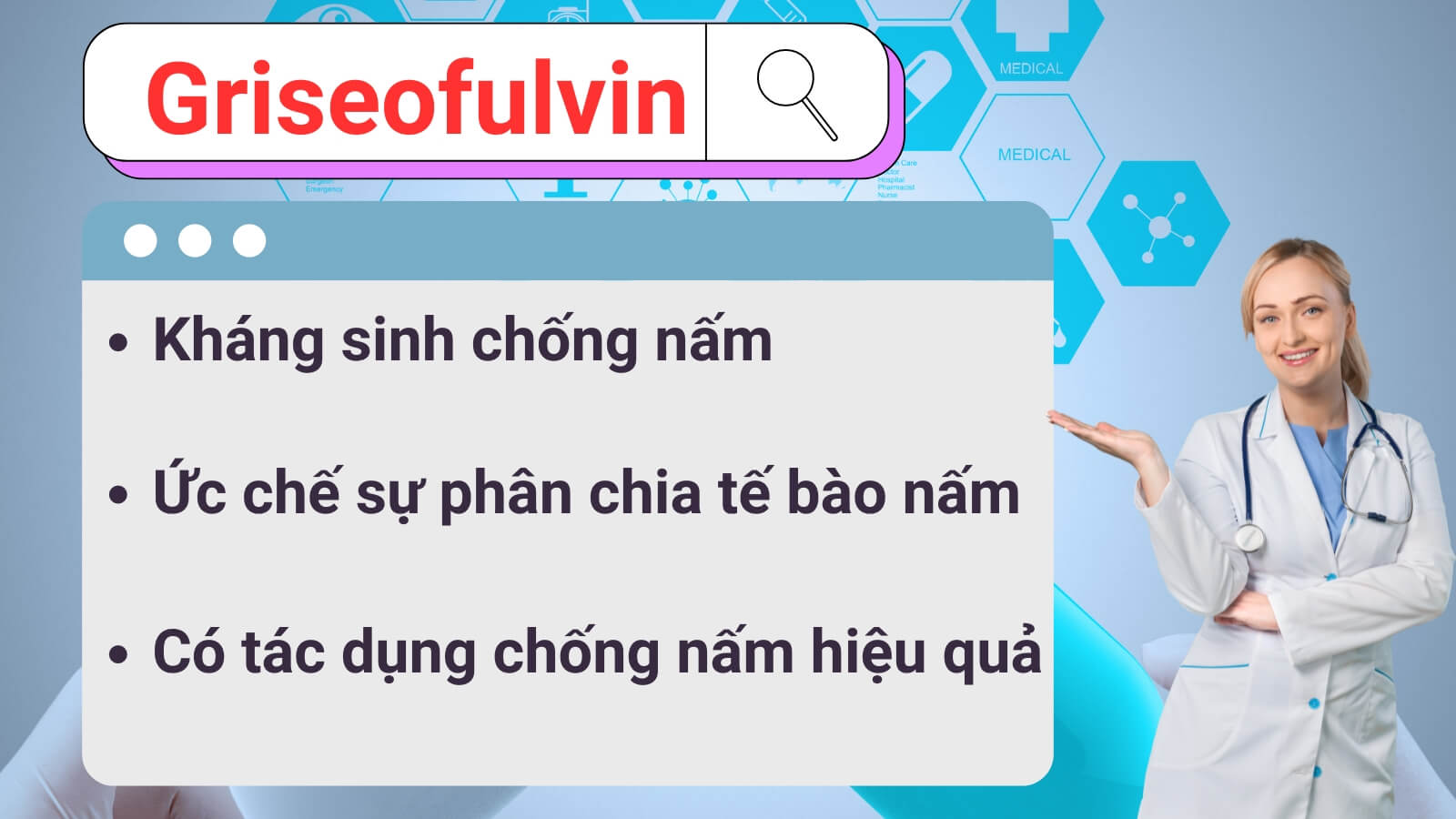 Griseofulvin có tác dụng chống nấm hiệu quả