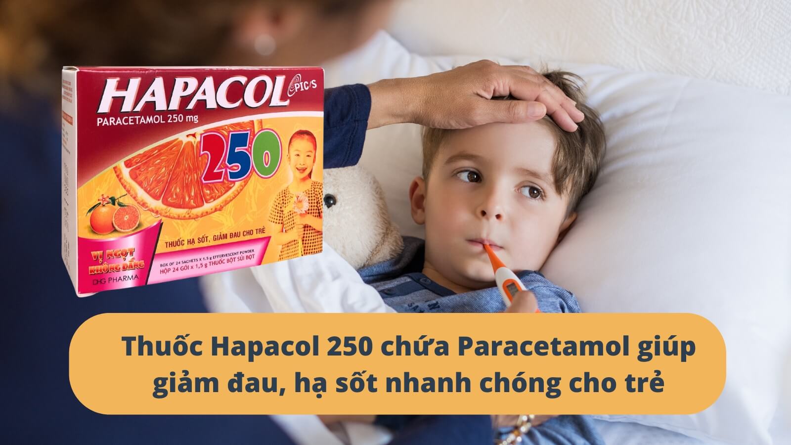 Thuốc Hapacol 250 chứa Paracetamol giúp giảm đau, hạ sốt nhanh chóng