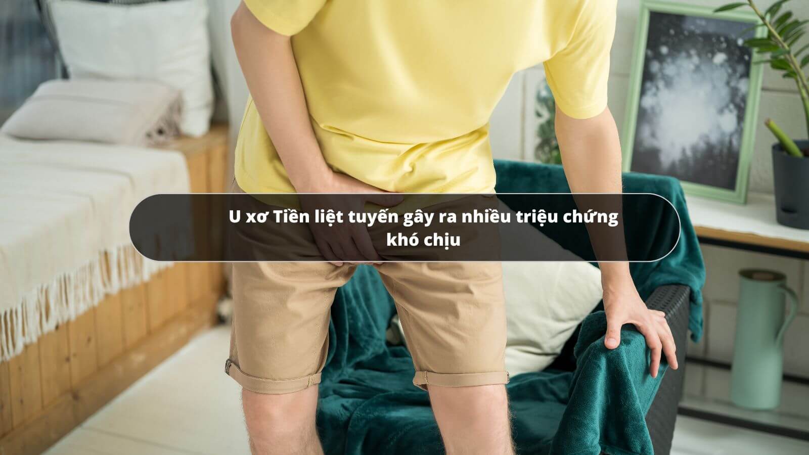 Sử dụng Tiền liệt tuyến Á Âu giảm thiểu triệu chứng khó chịu