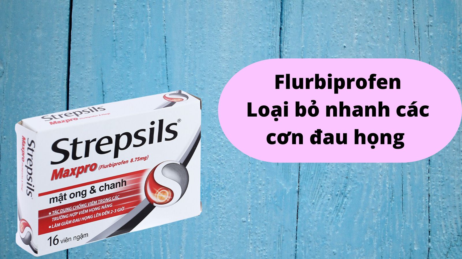 Flurbiprofen thành phần chính của Strepsils Maxpro